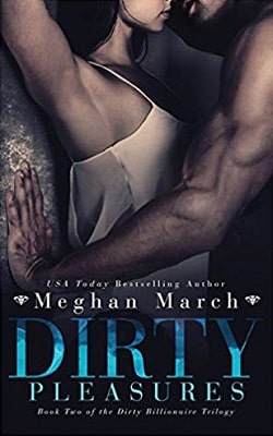Dirty Pleasures (The Dirty Billionaire Trilogy 2) by Meghan March.jpg
