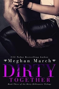 Dirty Together (The Dirty Billionaire Trilogy 3) by Meghan March.jpg