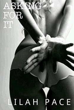 Asking for It (Asking for It 1) by Lilah Pace