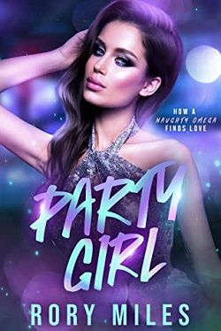 Party Girl: How a Naughty Omega Finds Love by Rory Miles