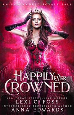 Happily Ever Crowned (Underworld Royals 1) by Lexi C. Foss
