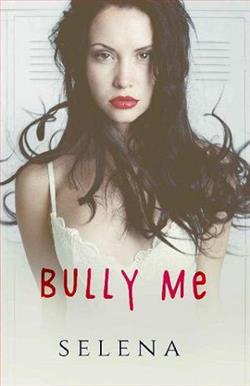 Bully Me (Willow Heights Prep Academy: The Elite 1) by Selena