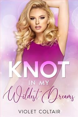 Knot in My Wildest Dreams: Part 2 by Violet Coltair