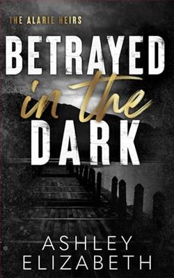 Betrayed in the Dark by Ashley Elizabeth