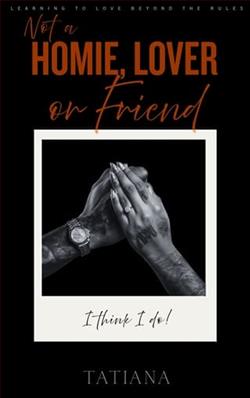 Not A Homie, Lover Or Friend by Tatiana Timmons