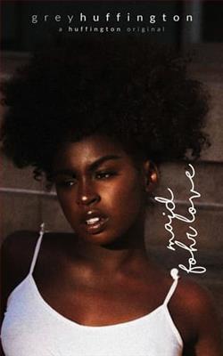 Maid Fohr Love by Grey Huffington