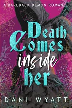 Death C*mes Inside Her by Dani Wyatt
