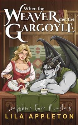 When the Weaver Met the Gargoyle by Lila Appleton