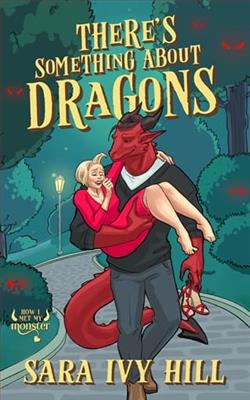 There's Something About Dragons by Sara Ivy Hill