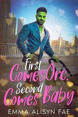 First Comes Orc, Second Comes Baby by Emma Alisyn