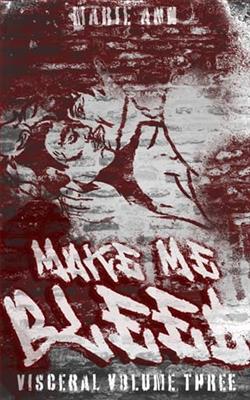 Make Me Bleed by Marie Ann