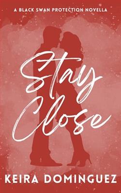 Stay Close by Keira Dominguez