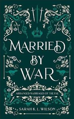 Married By War by Sarah K.L. Wilson