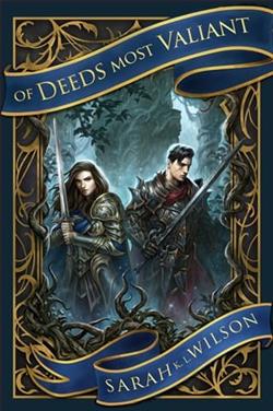 Of Deeds Most Valiant by Sarah K.L. Wilson