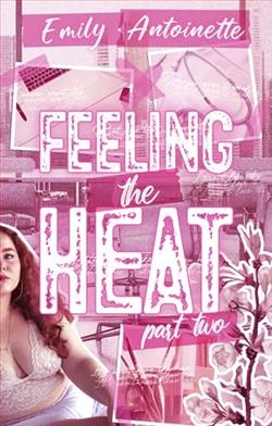 Feeling the Heat: Part Two by Emily Antoinette