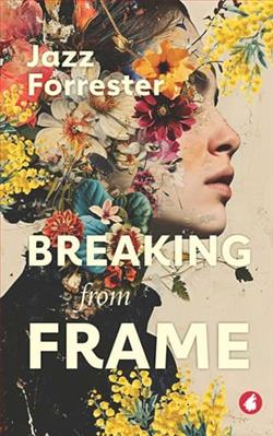 Breaking from Frame by Jazz Forrester