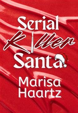 Serial Killer Santa by Marisa Haartz