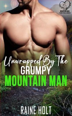 Unwrapped By the Grumpy Mountain Man by Raine Holt