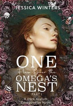One Flew Over the Omega's Nest: Part One by Jessica Winters