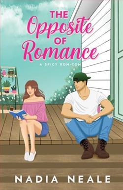 The Opposite of Romance by Nadia Neale