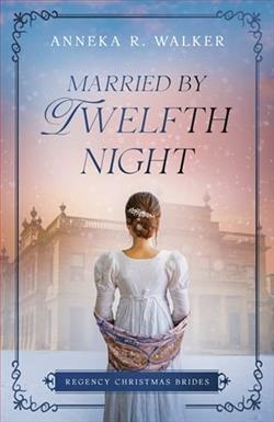 Married By Twelfth Night by Anneka R. Walker