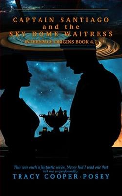 Captain Santiago and the Sky Dome Waitress by Tracy Cooper-Posey