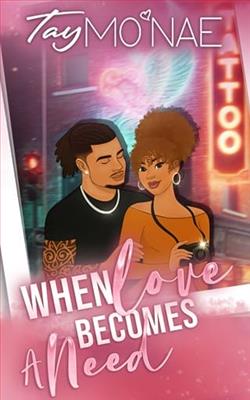 When Love Becomes A Need by Tay Mo’Nae