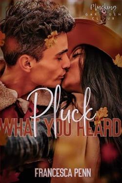 Pluck What You Heard by Francesca Penn