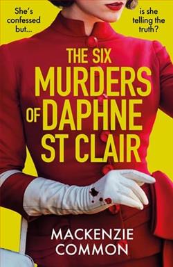 The Six Murders of Daphne St Clair by MacKenzie Common