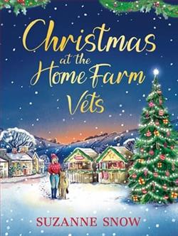 Christmas at the Home Farm Vets by Suzanne Snow